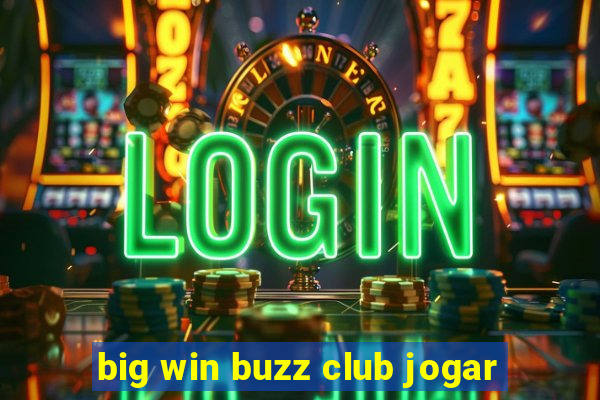 big win buzz club jogar